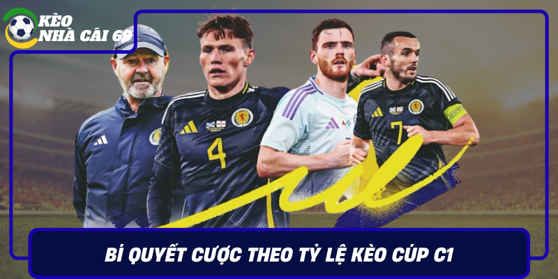 Bi Quyet Cuoc Theo Ty Le Keo Cup C1 Chien Thuat Dinh Cao