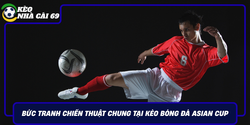 Buc Tranh Chien Thuat Chung Tai Keo Bong Da Asian Cup