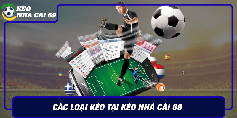 Cac Loai Keo Tai Keo Nha Cai 69 Va Cach Doc Hieu Chinh Xac