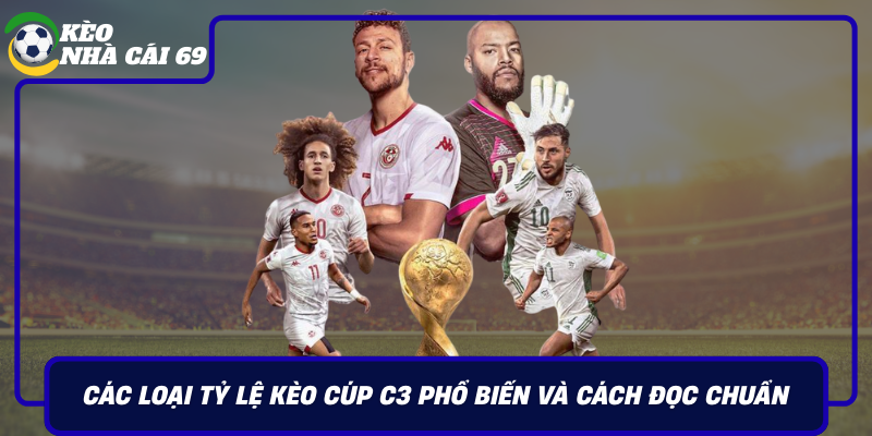Cac Loai Ty Le Keo Cup C3 Pho Bien Va Cach Doc Chuan