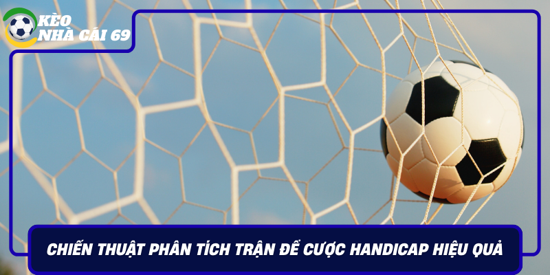 Chien Thuat Phan Tich Tran De Cuoc Handicap Hieu Qua