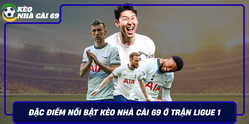 Dac Diem Noi Bat Keo Nha Cai 69 O Tran Ligue 1
