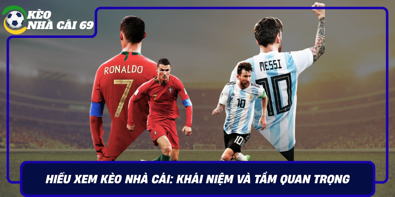 Hieu Xem Keo Nha Cai Khai Niem Va Tam Quan Trong
