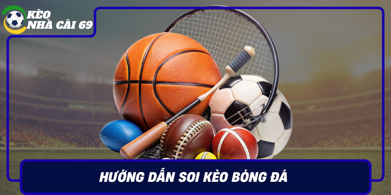 Huong Dan Soi Keo Bong Da Va Phan Tich Du Doan Chinh Xac