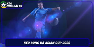Keo Bong Da Asian Cup 2026 Nhan Dinh Nhanh Ty Le Moi Nhat