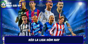 Keo La Liga Hom Nay Keo Ngon Ty Le Dep Tai Keonhacai69