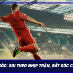Keo Phat Goc Soi Theo Nhip Tran Bat Goc Chuan 2026