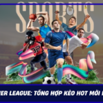 Keo Premier League Tong Hop Keo Hot Moi Nhat 2026