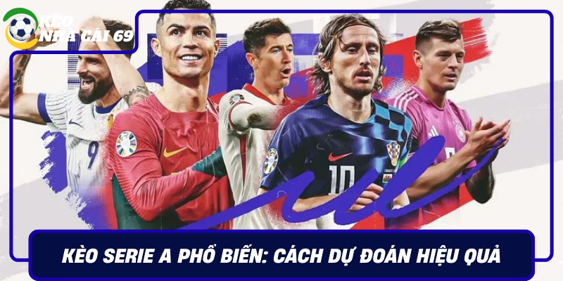 Keo Serie A Pho Bien Cach Du Doan Hieu Qua