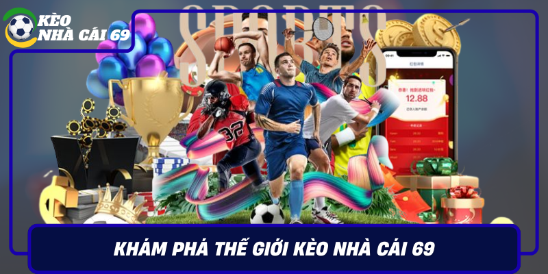 Kham Pha The Gioi Keo Nha Cai 69 Ty Le Soi Keo Va Bi Quyet Chien Thang