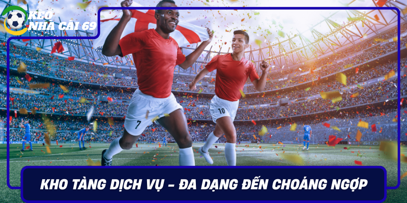 Kho Tang Dich Vu Da Dang Den Choang Ngop