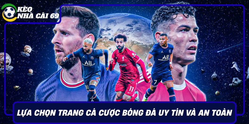 Lựa Chọn Trang Cá Cược Bóng Đá Uy Tín Và An Toàn Lua Chon Trang Ca Cuoc Bong Da Uy Tin Va An Toan