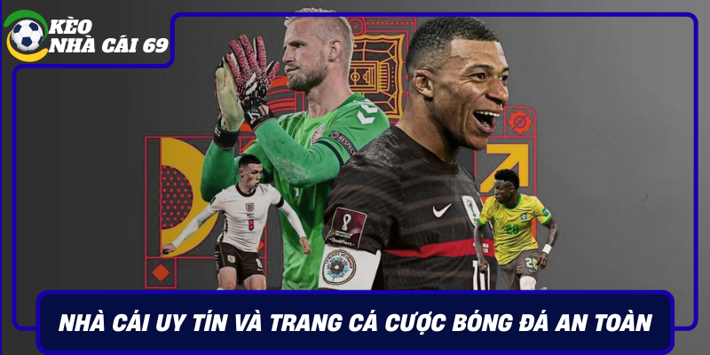 Nha Cai Uy Tin Va Trang Ca Cuoc Bong Da An Toan