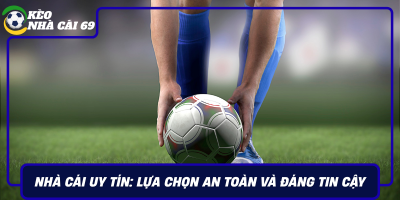Nha Cai Uy Tin Lua Chon An Toan Va Dang Tin Cay