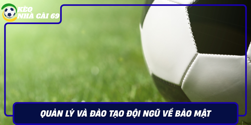 Quan Ly Va Dao Tao Doi Ngu Ve Bao Mat Trong Linh Vuc Ca Cuoc