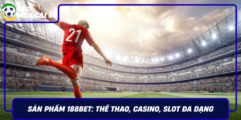San Pham 188Bet The Thao Casino Slot Da Dang