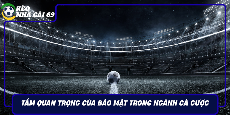 Tam Quan Trong Cua Bao Mat Trong Nganh Ca Cuoc Truc Tuyen