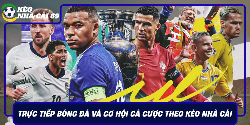 Truc Tiep Bong Da Va Co Hoi Ca Cuoc Theo Keo Nha Cai