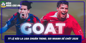 Ty Le Keo La Liga Chuan Trend Soi Nhanh De Chot 2026